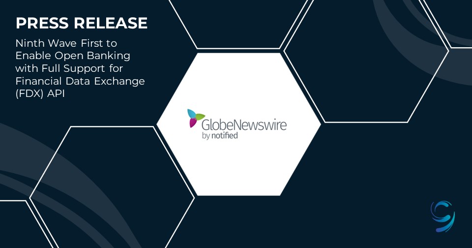 Ninth Wave First to Enable Open Banking with Full Support for Financial Data Exchange FDX API