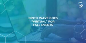 Ninth Wave Goes “Virtual” for Fall Events
