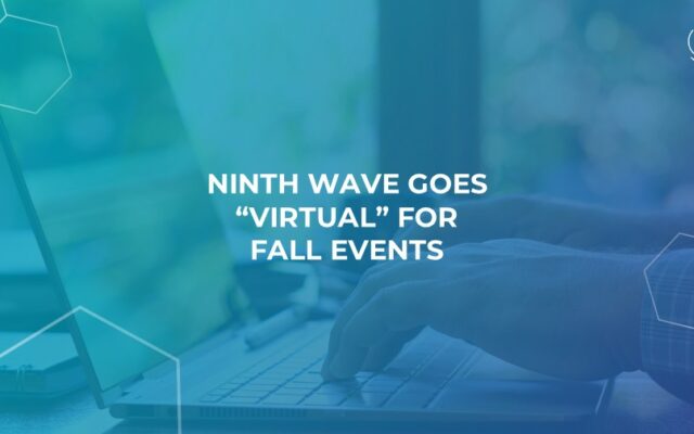 Ninth Wave Goes “Virtual” for Fall Events