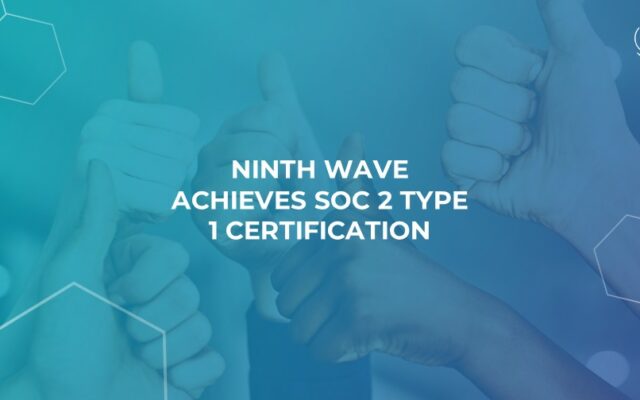 Ninth Wave Achieves SOC 2 Type 1 Certification