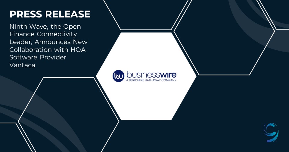 PRESS RELEASE: Ninth Wave, the Open Finance Connectivity Leader, Announces New Collaboration with HOA-Software Provider Vantaca