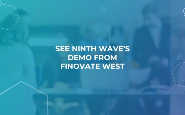 See Ninth Wave’s Demo From Finovate West