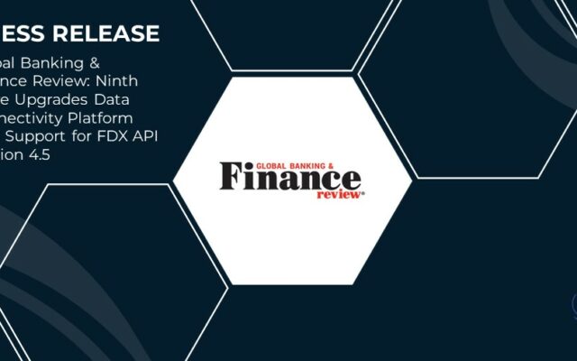 Global Banking & Finance Review: Ninth Wave Upgrades Data Connectivity Platform with Support for FDX API Version 4.5