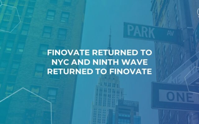 Finovate Returned to NYC and Ninth Wave Returned to Finovate