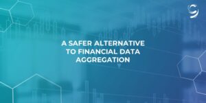 A Safer Alternative to Financial Data Aggregation