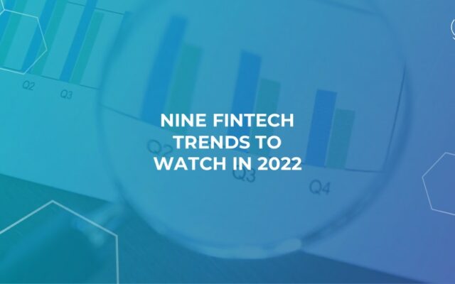 Nine Fintech Trends to Watch in 2022