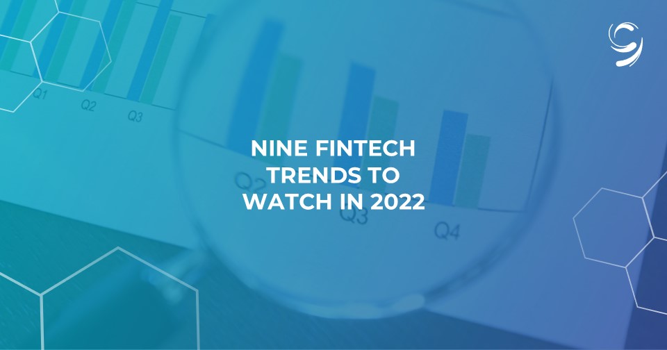 Nine Fintech Trends to Watch in 2022
